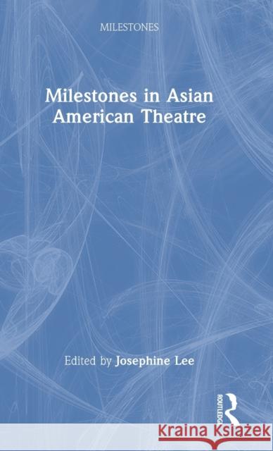 Milestones in Asian American Theatre Josephine Lee 9781032066660 Routledge - książka