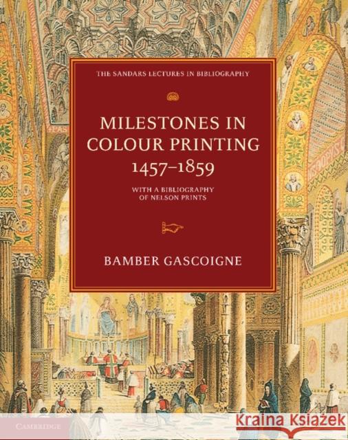 Milestones in Colour Printing 1457-1859: With a Bibliography of Nelson Prints Gascoigne, Bamber 9780521175913 Cambridge University Press - książka