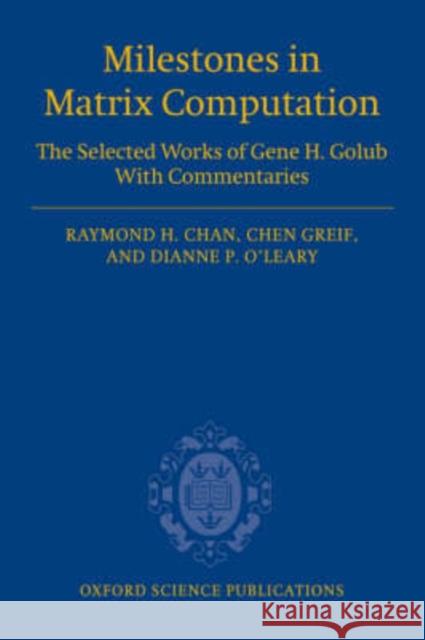 Milestones in Matrix Computation: The Selected Works of Gene H. Golub with Commentaries Chan, Raymond 9780199206810 Oxford University Press - książka