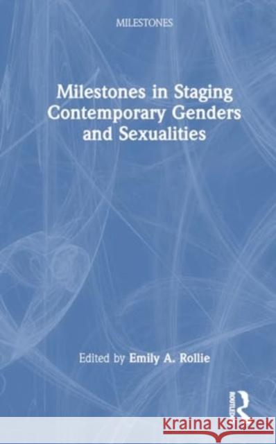 Milestones in Staging Contemporary Genders and Sexualities Emily A. Rollie 9781032225159 Routledge - książka