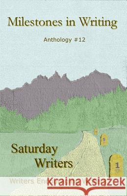 MIlestones in Writing: Anthology #12 Bradley D. Watson Saturday Writers 9781094608150 Independently Published - książka