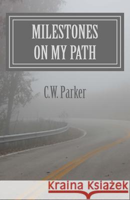 Milestones on My Path: Testimony Shorts Christopher W. Parker 9781544254296 Createspace Independent Publishing Platform - książka