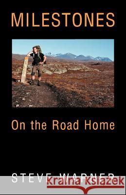 Milestones: On the Road Home Warner, Steve 9781449763374 WestBow Press - książka