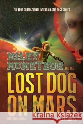 Miley McMeteor and the Lost Dog on Mars Blake Wiers 9781729269299 Independently Published - książka