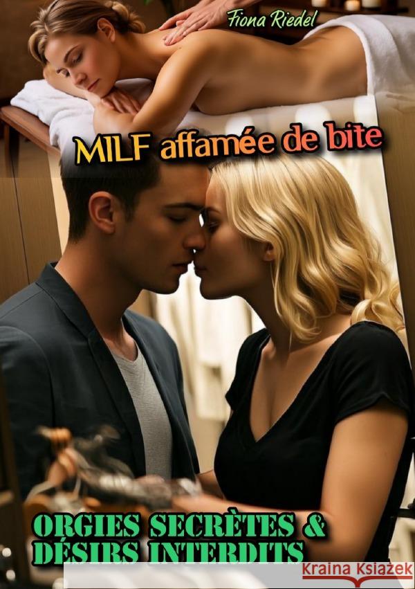 MILF affamée de bite: Orgies secrètes et désirs interdits Riedel, Fiona 9783819763090 epubli - książka