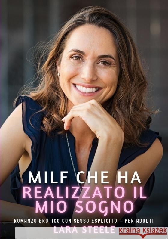 Milf che ha Realizzato il mio Sogno Steele, Lara 9783384650405 Lara Steele - książka