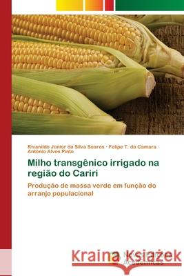 Milho transgênico irrigado na região do Cariri Da Silva Soares, Rivanildo Júnior 9786202409681 Novas Edicioes Academicas - książka