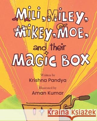 Mili, Miley, Mikey, Moe, and their Magic Box Krishna Pandya   9781957801025 No More Blank Pages, LLC - książka