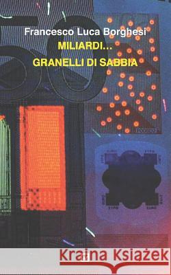 Miliardi... Granelli di sabbia Borghesi, Francesco Luca 9788898470648 Mnamon - książka