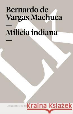 Milicia Indiana Bernardo de Varga 9788490078266 Linkgua - książka