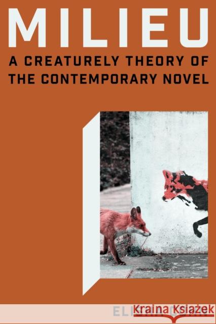 Milieu: A Creaturely Theory of the Contemporary Novel Elisha Jane Cohn 9781503642379 Stanford University Press - książka