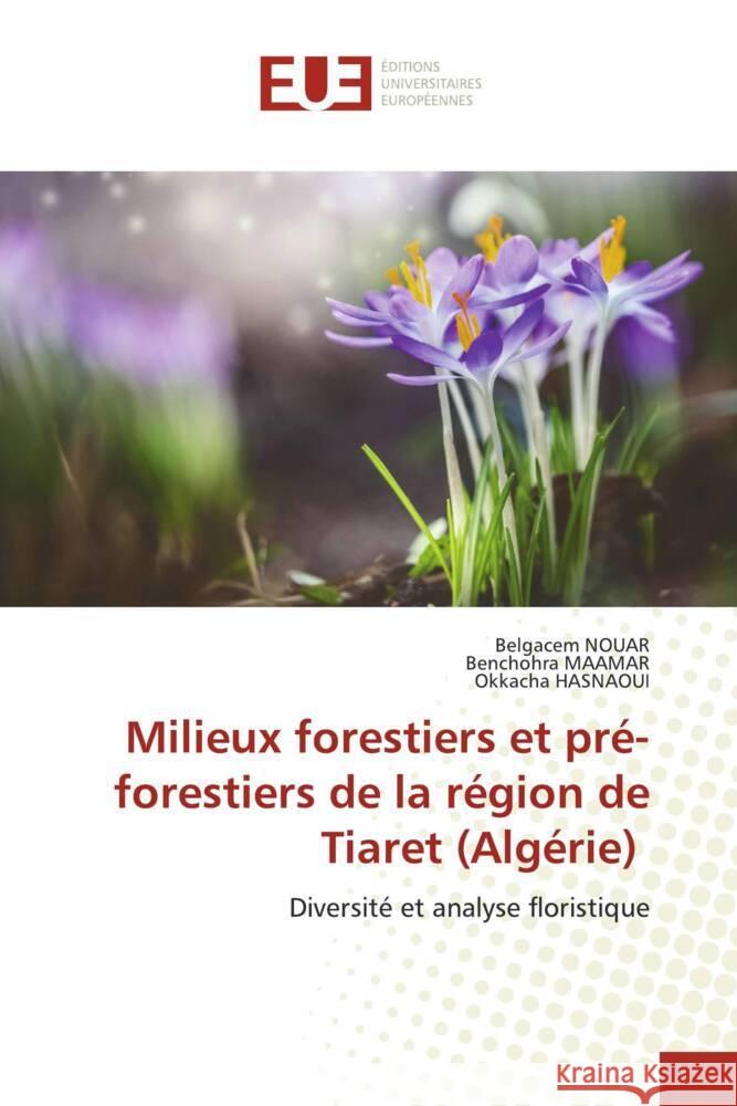 Milieux forestiers et pré-forestiers de la région de Tiaret (Algérie) NOUAR, Belgacem, MAAMAR, Benchohra, Hasnaoui, Okkacha 9783639481259 Éditions universitaires européennes - książka