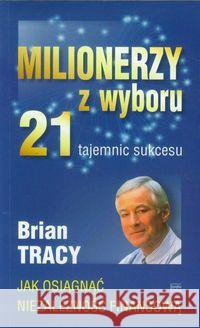 Milionerzy z wyboru. 21 tajemnic sukcesu Tracy Brian 9788363773120 Studio Emka - książka