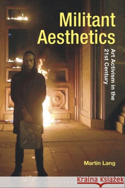 Militant Aesthetics Dr Martin (University of Lincoln, UK) Lang 9781350346741 Bloomsbury Publishing PLC - książka