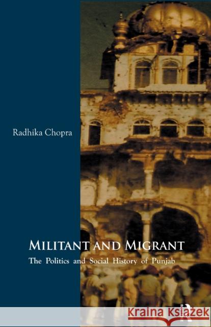 Militant and Migrant: The Politics and Social History of Punjab Radhika Chopra   9781138662803 Taylor and Francis - książka