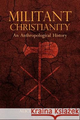 Militant Christianity: An Anthropological History Kehoe, A. 9781137282149  - książka