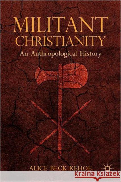 Militant Christianity: An Anthropological History Kehoe, A. 9781137282446 PALGRAVE MACMILLAN - książka