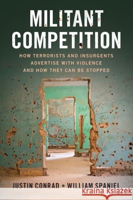 Militant Competition: How Terrorists and Insurgents Advertise with Violence and How They Can Be Stopped Justin Conrad (University of Georgia), William Spaniel (University of Pittsburgh) 9781108994538 Cambridge University Press - książka