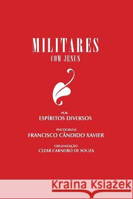 Militares com Jesus Xavier, Chico 9788563716163 Vinha de Luz Editora - książka