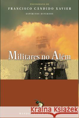 Militares no Além Xavier, Chico 9788599065167 Vinha de Luz Editora - książka