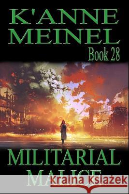 Militarial Malice K'Anne Meinel K'Anne Meinel  9781959436058 K'Anne Meinel Shadoe Publishing - książka