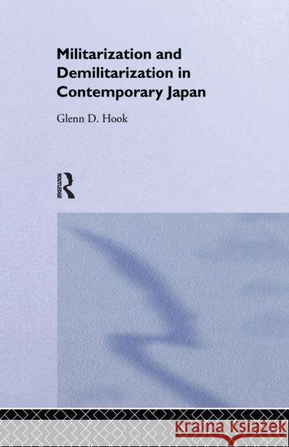 Militarisation and Demilitarisation in Contemporary Japan Glenn D. Hook 9781138981096 Taylor and Francis - książka