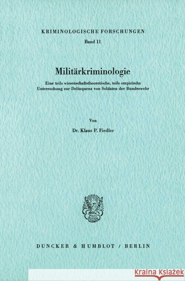 Militarkriminologie: Eine Teils Wissenschaftstheoretische, Teils Empirische Untersuchung Zur Delinquenz Von Soldaten Der Bundeswehr Fiedler, Klaus P. 9783428041091 Duncker & Humblot - książka