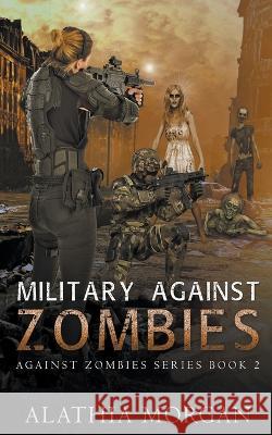 Military Against Zombies Alathia Morgan 9798201158835 Alathia Morgan - książka