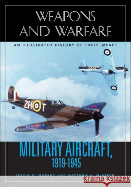 Military Aircraft, 1919-1945: An Illustrated History of Their Impact Murphy, Justin D. 9781851094981 ABC-CLIO - książka