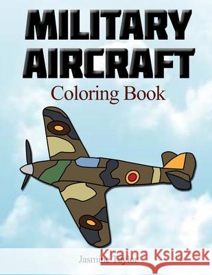 Military Aircraft Coloriong Book Jasmine Taylor 9780359869572 Lulu.com - książka