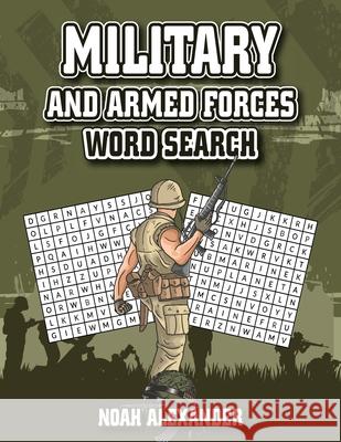 Military and Armed Forces Word Search: 8.5x11 Large Print Noah Alexander 9781915372291 Scott M Ecommerce - książka