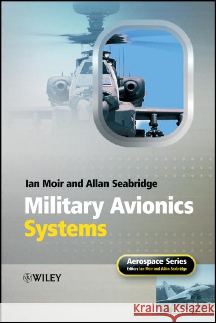 Military Avionics Systems Ian Moir Allan Seabridge I. Moir 9780470016329 John Wiley & Sons - książka