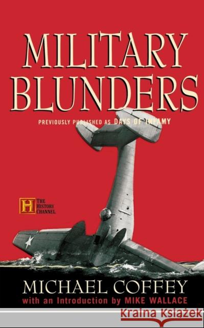 Military Blunders Michael Coffey Mike Wallace 9780786884704 Hyperion Books - książka