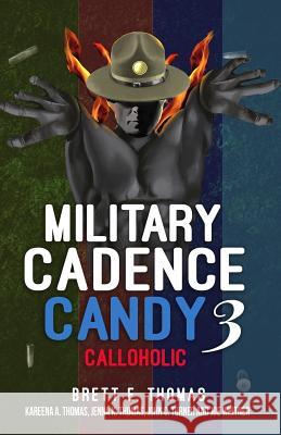 Military Cadence Candy 3: Calloholic Brett E. Thomas Kareena A. Thomas Jenna K. Thomas 9781726274838 Createspace Independent Publishing Platform - książka