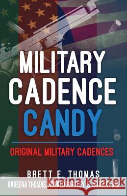 Military Cadence Candy: Original Military Cadences Kareena a. Thomas Ronald Bartley Jatavis Fuse 9781722910648 Createspace Independent Publishing Platform - książka