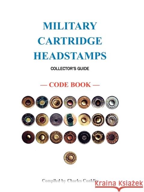 Military Cartridge Headstamps Collectors Guide Charles Conklin 9780788441172  - książka