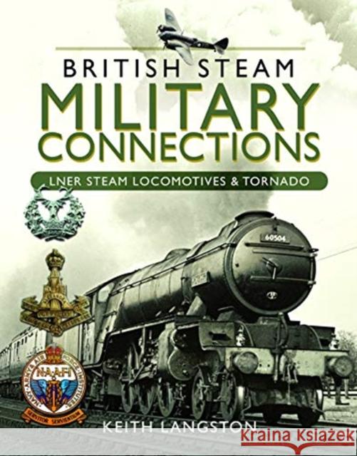 Military Connections: Lner Steam Locomotives & Tornado Langston, Keith 9781526759825 Pen & Sword Transport - książka