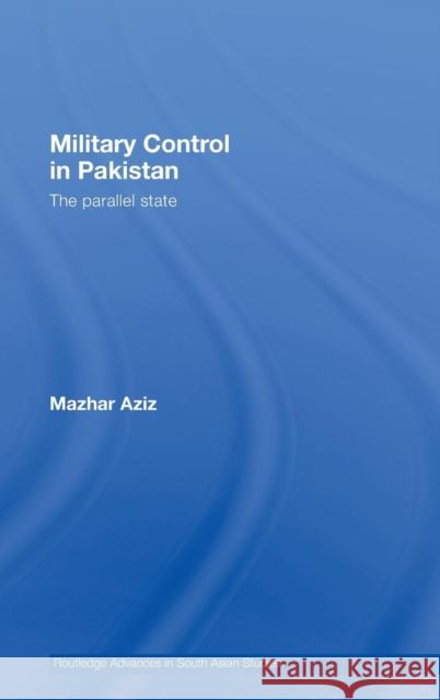 Military Control in Pakistan: The Parallel State Aziz, Mazhar 9780415437431 Routledge - książka