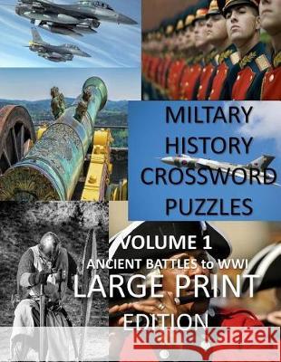 Military Crosswords Large Print Edition: Large Print Crossword for Seniors History Lovers Hard Crossword Lovers Creative Activities 9781974611263 Createspace Independent Publishing Platform - książka