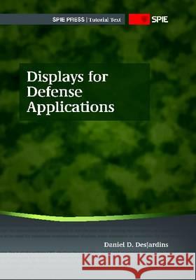 Military Displays : Technology and Applications Daniel D. Desjardins 9780819491558 SPIE-International Society for Optical Engine - książka