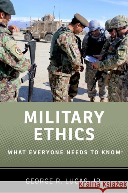 Military Ethics: What Everyone Needs to Know George R., Jr. Lucas 9780199336890 Oxford University Press, USA - książka