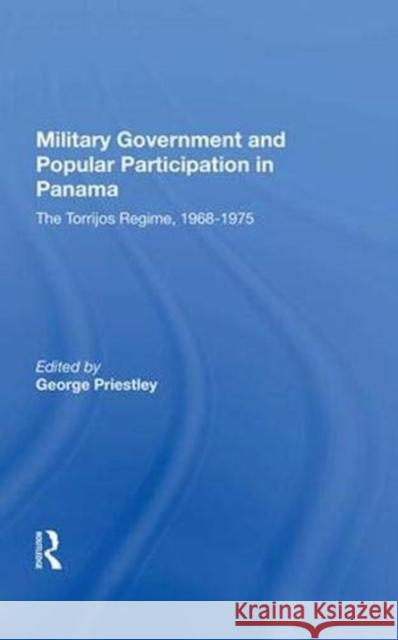 Military Government and Popular Participation in Panama: The Torrijos Regime, 1968-1975 Priestley, George 9780367008772 Taylor and Francis - książka