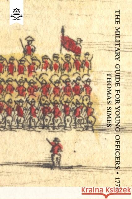 Military Guide for Young Officers, Containing a System of the Art of War 1776: With Appendix 