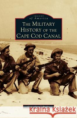 Military History of Cape Cod Canal Gerald Butler, Capt Gerald Butler 9781531606404 Arcadia Publishing Library Editions - książka