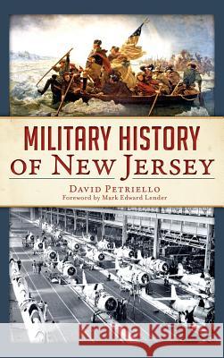 Military History of New Jersey David Petriello Mark Edward Lender 9781540223630 History Press Library Editions - książka