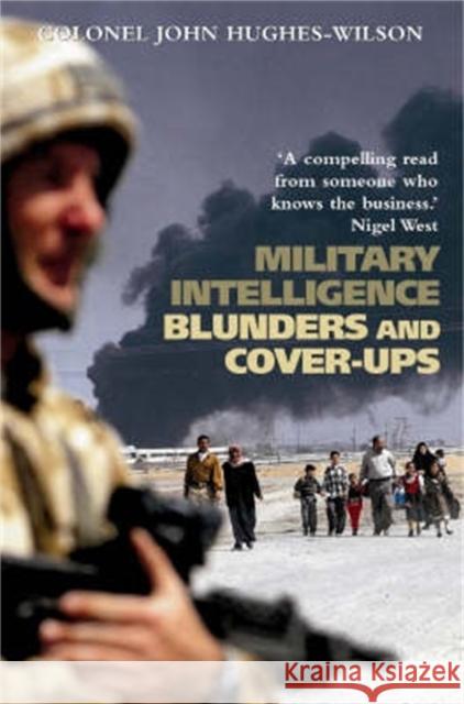 Military Intelligence Blunders and Cover-Ups Hughes-Wilson, John 9781841198712 CONSTABLE AND ROBINSON - książka