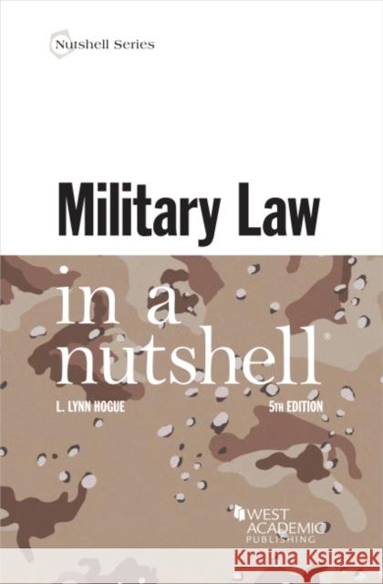 Military Law in a Nutshell L. Lynn Hogue 9781642428001 West Academic Publishing - książka