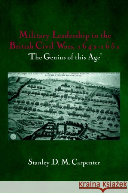 Military Leadership in the British Civil Wars, 1642-1651: 'The Genius of This Age' Carpenter, Stanley D. M. 9780415407908 Frank Cass Publishers - książka