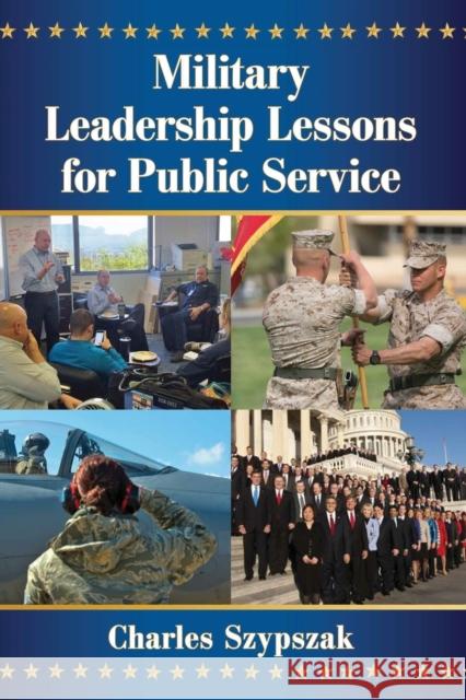Military Leadership Lessons for Public Service Charles Szypszak 9781476664910 McFarland & Company - książka