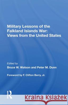 Military Lessons of the Falkland Islands War: Views from the United States Bruce W. Watson Peter M. Dunn F. Clifton Berry 9780367015565 Routledge - książka